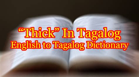 Thick in Tagalog .